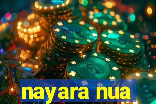 nayara nua